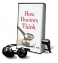 How Doctors Think: Library Edition - Jerome Groopman
