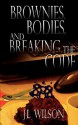 Brownies, Bodies, and Breaking the Code - J.L. Wilson