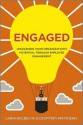 Engaged: Unleashing Your Organization's Potential Through Employee Engagement - Linda Holbeche, Geoffrey Matthews