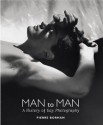 Man to Man: A History of Gay Photography (Male Photography) - Pierre Borhan, Gilles Mora