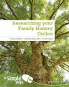 Researching Your Family History Online in Simple Steps. by Heather Morris - Heather Morris