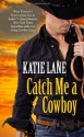 Catch Me A Cowboy - Katie Lane