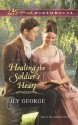 Healing the Soldier's Heart (Mills & Boon Love Inspired Historical) - Lily George