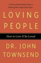 Loving People: How to Love and Be Loved - John Townsend