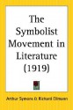 The Symbolist Movement in Literature - Arthur Symons, Richard Ellmann