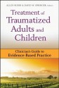 Treatment of Traumatized Adults and Children: Clinician's Guide to Evidence-Based Practice (Clinician's Guide to Evidence-Based Practice Series) - David W. Springer, Allen Rubin