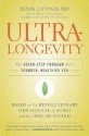 UltraLongevity: The Seven-Step Program for a Younger, Healthier You - Mark Liponis