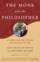 The Monk and the Philosopher: A Father and Son Discuss the Meaning of Life - Jean-François Revel, Matthieu Ricard