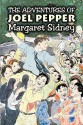 The Adventures of Joel Pepper - Margaret Sidney