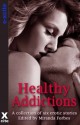 Healthy Addictions - six erotic short stories with menage, fem dom, lesbian and voyeur themes - Landon Dixon, K.D. Grace, Olivia London, Sommer Marsden, Eva Hore, Elizabeth Coldwell