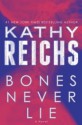 Bones Never Lie - Kathy Reichs