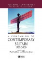 A Companion To Contemporary Britain, 1939 2000 - Paul Addison