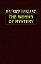 The Woman of Mystery - Maurice Leblanc