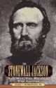 Stonewall Jackson: The Man, the Soldier, the Legend - James I. Robertson Jr.