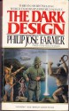 The Dark Design - Philip José Farmer