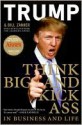 Think Big and Kick Ass in Business and Life - Donald Trump, Bill Zanker