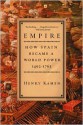 Empire: How Spain Became a World Power, 1492-1763 - Henry Kamen