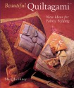 Beautiful Quiltagami: New Ideas for Fabric Folding - Mary Jo Hiney