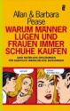 Warum Männer Lügen Und Frauen Immer Schuhe Kaufen - Barbara Pease