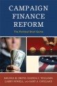 Campaign Finance Reform: The Political Shell Game (Lexington Studies in Political Communication) - Melissa M. Smith, Glenda C. Williams, Larry Powell, Gary A. Copeland