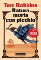 Natura morta con picchio (Super Tascabili) (Italian Edition) - Tom Robbins, F. Franconeri