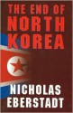 The End of North Korea - Nicholas Eberstadt