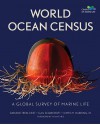 World Ocean Census: A Global Survey of Marine Life - Darlene Trew Crist, Sylvia A. Earle, Gail Scowcroft, James M. Harding Jr.