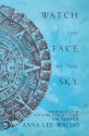 Watch the Face of the Sky - Anna Lee Waldo