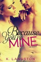 Because You're Mine - K. Langston