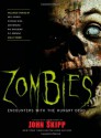 Zombies: Encounters with the Hungry Dead - John Skipp