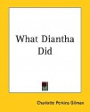 What Diantha Did - Charlotte Perkins Gilman