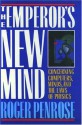 The Emperor's New Mind: Concerning Computers, Minds, and the Laws of Physics - Roger Penrose