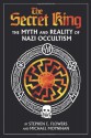 The Secret King: The Myth and Reality of Nazi Occultism - Michael Moynihan