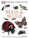 Ultimate Sticker Book: Bugs and Slugs (Ultimate Sticker Books) - Ben Hoare, DK Publishing