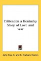 Crittenden a Kentucky Story of Love and War - John Fox Jr., F. Graham Cootes