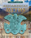 Mesoamerican Myths - Anita Dalal