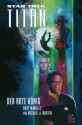 Star Trek - Titan 2: Der rote König (German Edition) - Andy Mangels, Michael A. Martin, Stephanie Pannen