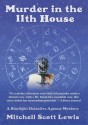 Murder in the 11th House - Mitchell Scott Lewis, T.B.A., John Lescault