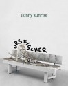 Urs Fischer: Skinny Sunrise - Matt Gerald, Urs Fischer, Gerald Matt