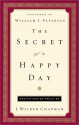 The Secret of a Happy Day: Meditations on Psalm 23 - J. Wilbur Chapman, William J. Petersen