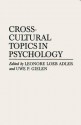 Cross-Cultural Topics in Psychology - Leonore Loeb Adler, Uwe P. Gielen