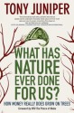 What Has Nature Ever Done for Us?: How Money Really Does Grow on Trees - Tony Juniper, HRH the Prince of Wales