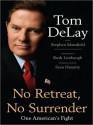 No Retreat, No Surrender: One American's Fight - Tom DeLay, Stephen Mansfield