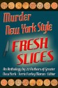 Murder New York Style: Fresh Slices - Terrie Farley Moran, Laura K. Curtis, Anita Page, Cathi Stoler, Leigh Neely