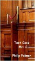 Test Case: Mr C - Philip Palmer