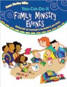 You-Can-Do-It Family Ministry Events: Building Faith and Community in the Families of Your Church - Susan M. Miller