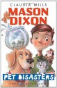 Mason Dixon: Pet Disasters - Claudia Mills, Guy Francis