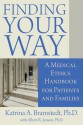 Finding Your Way: A Medical Ethics Handbook for Patients and Families - Katrina A. Bramstedt, Albert R. Jonsen