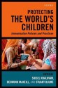 Protecting the World's Children: Immunisation Policies and Practice - Sidsel Roalkvam, Desmond McNeill, Stuart Blume