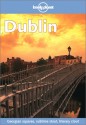 Lonely Planet Dublin: Georgian Squares, Sublime Stout, Literary Clout - Fionn Davenport, Lonely Planet